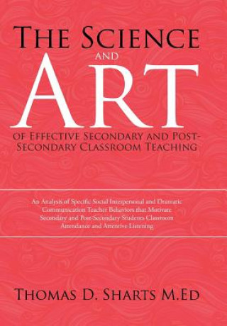 Knjiga Science and Art of Effective Secondary and Post-Secondary Classroom Teaching Thomas D Sharts M Ed