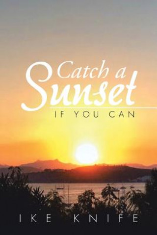 Knjiga Catch a Sunset Ike Knife