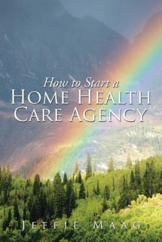 Könyv How to Start a Home Health Care Agency Jeffie Maag