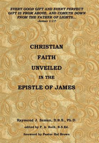Kniha Christian Faith Unveiled in the Epistle of James Raymond J Zeman D B S Ph D