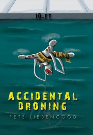 Книга Accidental Droning Pete Liebengood