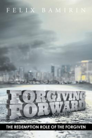 Book Forgiving Forward Felix Bamirin