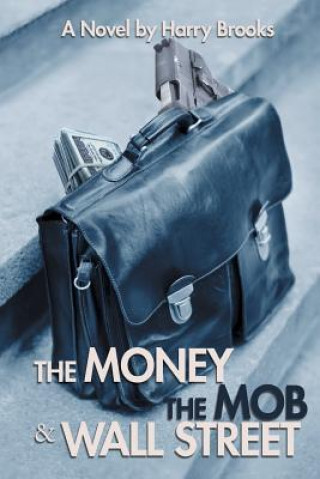 Kniha Money the Mob and Wall Street Harry Brooks