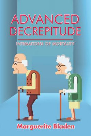 Knjiga Advanced Decrepitude Marguerite Bladen