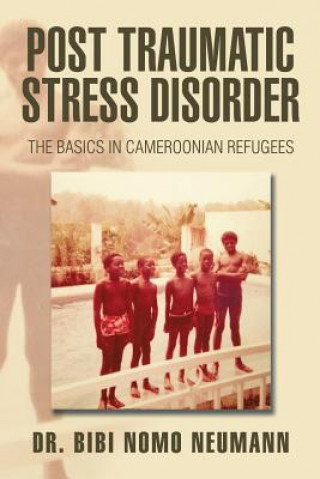 Könyv Post Traumatic Stress Disorder Dr Bibi Nomo Neumann