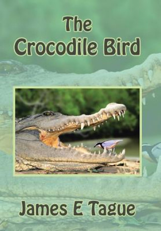 Книга Crocodile Bird James E Tague