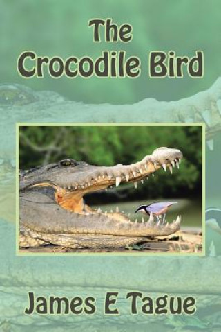 Книга Crocodile Bird James E Tague