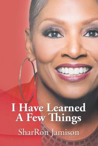 Książka I Have Learned a Few Things Sharron Jamison