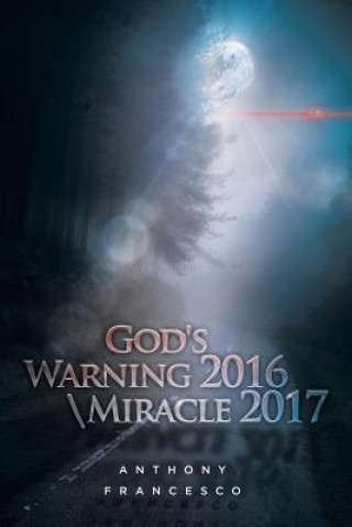 Kniha God's Warning 2016  Miracle 2017 Anthony Francesco