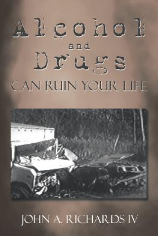 Kniha Alcohol and Drugs can Ruin Your Life John a Richards IV