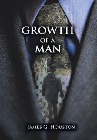 Kniha Growth of a Man James G Houston