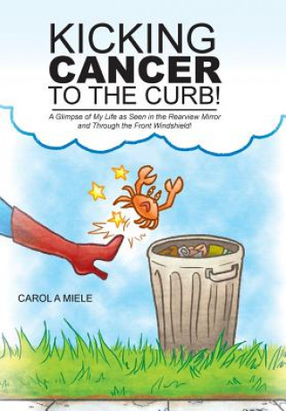 Carte Kicking Cancer to the Curb! Carol a Miele