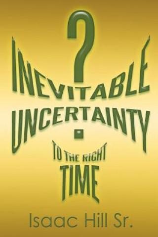 Kniha Inevitable Uncertainty Isaac Hill Sr