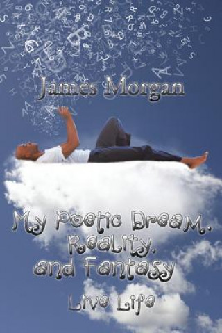 Carte My Poetic Dream, Reality, and Fantasy James Morgan