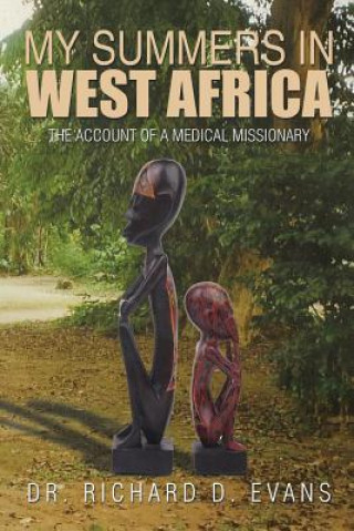 Kniha My Summers in West Africa DR. RICHARD D EVANS