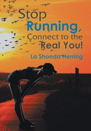 Knjiga Stop Running, Connect to the Real You! LA SHONDA HERRING