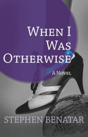 Книга When I Was Otherwise Stephen Benatar