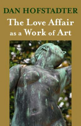 Kniha Love Affair as a Work of Art Dan Hofstadter