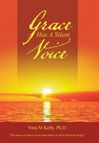 Könyv Grace Has A Silent Voice Ph D Nina M Kelly