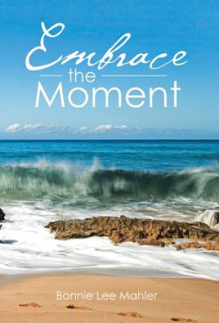 Carte Embrace the Moment Bonnie Lee Mahler