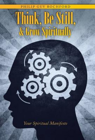 Livre Think, Be Still, & Grow Spiritually Philip Guy Rochford