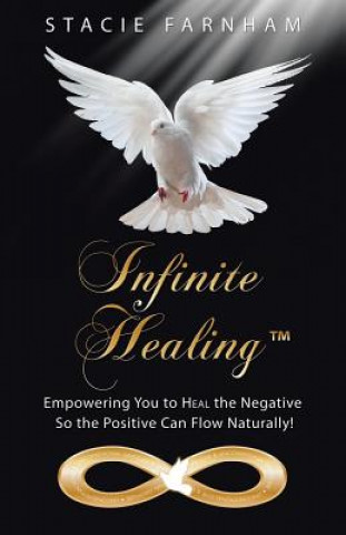 Könyv Infinite Healing(TM) Stacie Farnham