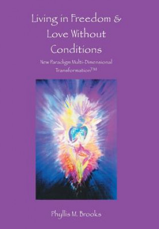 Buch Living in Freedom & Love Without Conditions Phyllis M Brooks