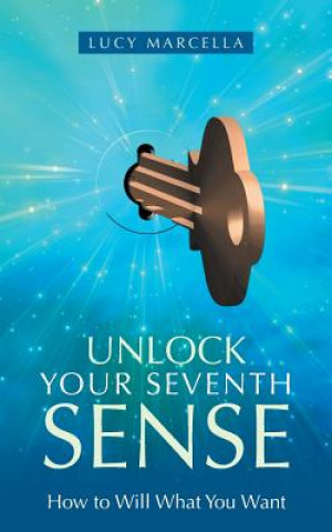 Carte Unlock Your Seventh Sense Lucy Marcella