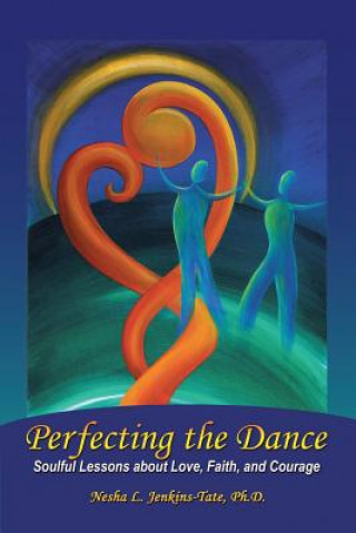 Carte Perfecting the Dance Ph D Nesha L Jenkins-Tate