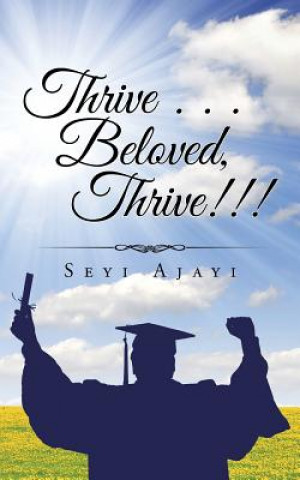 Knjiga Thrive . . . Beloved, Thrive!!! Seyi Ajayi