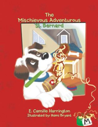 Knjiga Mischievous Adventurous St. Bernard E Camille Harrington