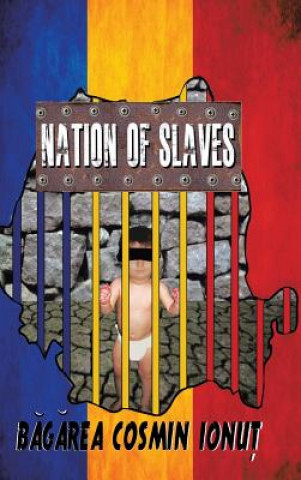 Carte Nation of Slaves Bagarea Cosmin Ionut