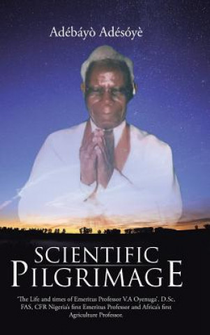 Книга Scientific Pilgrimage Adebayo Adesoye