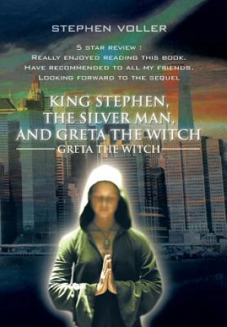 Libro King Stephen, the Silver Man, and Greta the Witch Stephen Voller