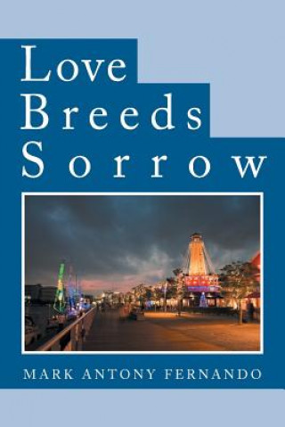 Книга Love Breeds Sorrow Mark Antony Fernando