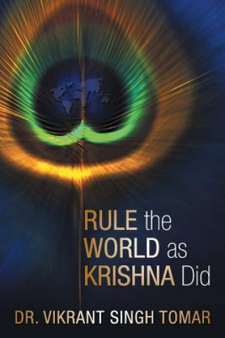 Kniha Rule the World as Krishna Did Vikrant Singh Tomar