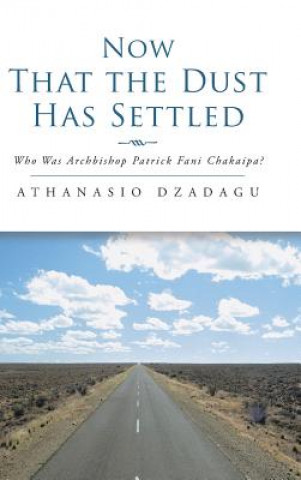 Книга Now That the Dust Has Settled Athanasio Dzadagu