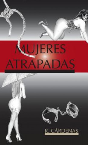 Könyv Mujeres atrapadas R Cardenas