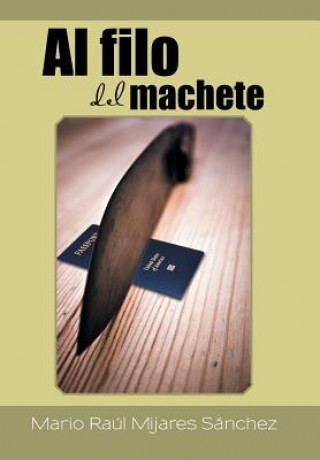 Knjiga filo del machete Mario Raul Mijares Sanchez