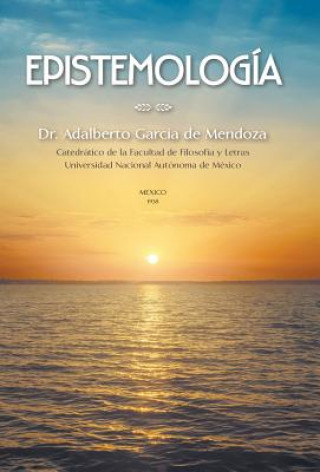 Könyv Epistemologia Dr Adalberto Garcia De Mendoza