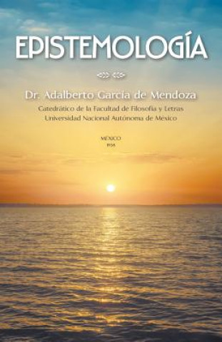 Kniha Epistemologia Dr Adalberto Garcia De Mendoza