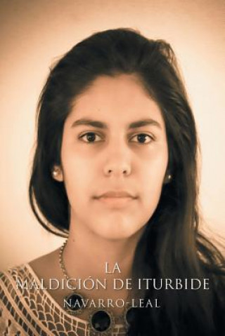 Knjiga maldicion de Iturbide Navarro-Leal