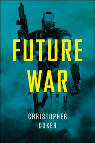 Carte Future War Christopher Coker