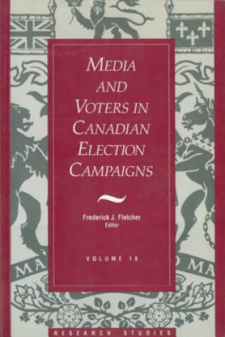 Livre Media And Voters In Canadian Election Campaigns Frederick J. Fletcher