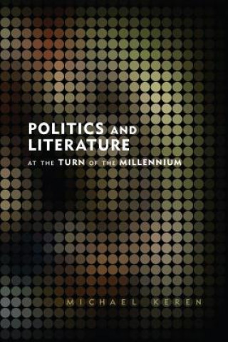 Kniha Politics and Literature at the Turn of the Millennium Michael Keren