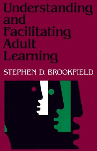 Könyv Understanding and Facilitating Adult Learning Stephen Brookfield