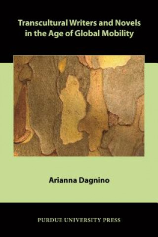 Kniha Transcultural Writers and Novels in the Age of Global Mobility Arianna Dagnino