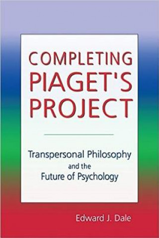 Könyv Completing Piaget's Project Edward J Dale