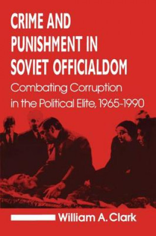 Knjiga Crime and Punishment in Soviet Officialdom William A. Clark