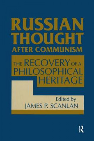 Kniha Russian Thought After Communism: The Rediscovery of a Philosophical Heritage James P. Scanlan